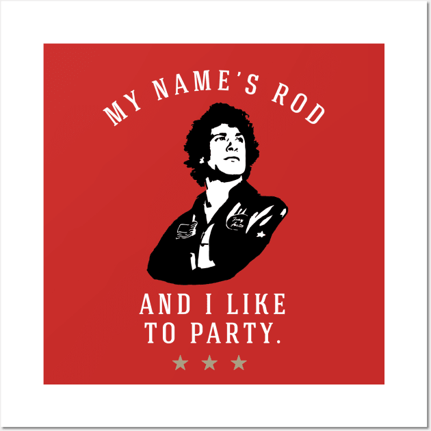 My Name’s Rod, And I Like To Party. Wall Art by BodinStreet